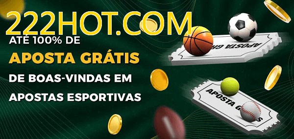 222HOT.COMbet Ate 100% de Aposta Gratis